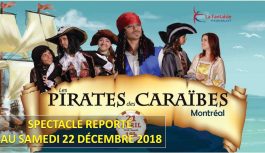 SPECTACLE REPORTÉ AU SAMEDI 22 DÉCEMBRE 2018 – Les Pirates des Caraïbes